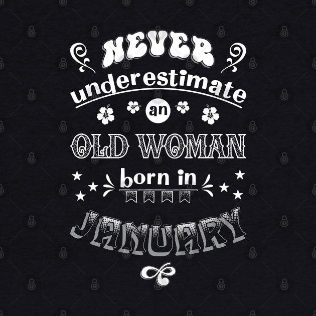 Never Underestimate an Old Woman Born in January by Miozoto_Design